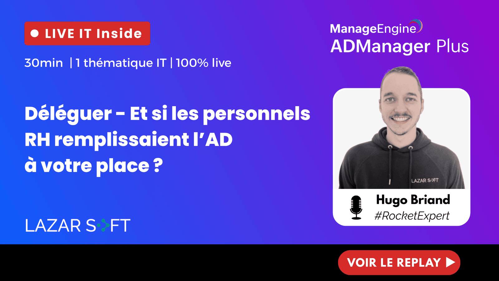 ADManager Plus pour déléguer le remplissage de l'AD aux personnels RH. 